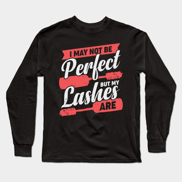 I May Not Be Perfect But My Lashes Are Long Sleeve T-Shirt by Dolde08